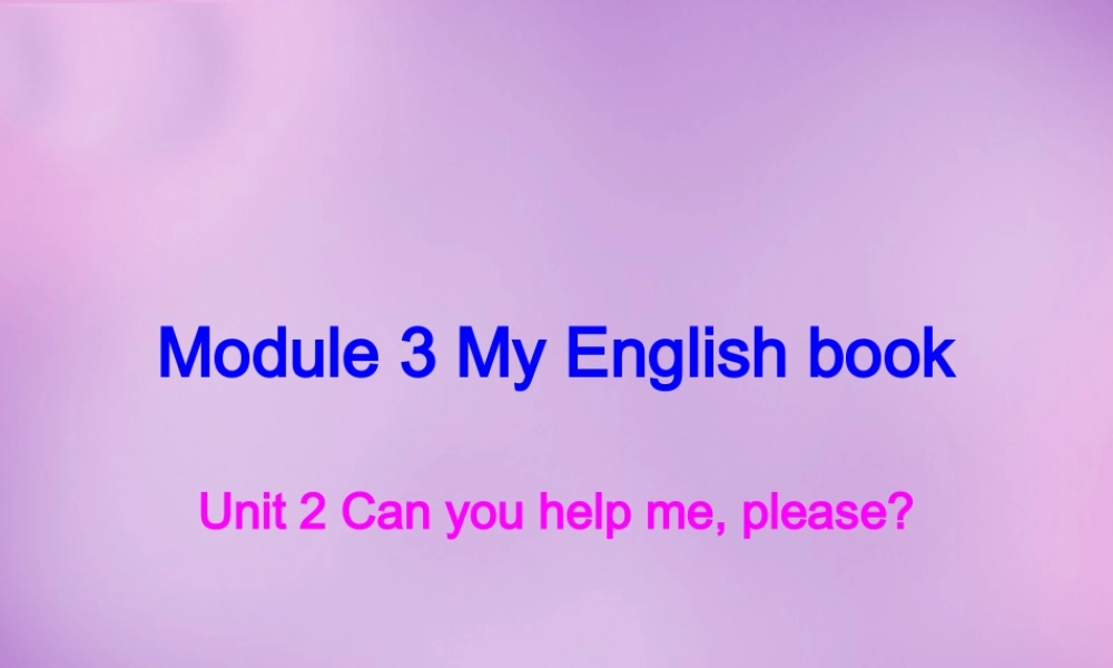 中学七年级英语上册 Starter Module 3 Unit 2 Can you help me,please课件 (新版)外研版 课件