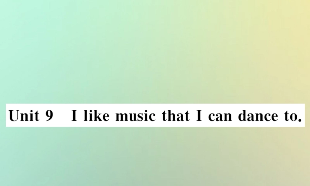 九年级英语全册 Unit 9 I like music that I can dance to Section A(1a 2d)课时检测课件 (新版)人教新目标版 课件