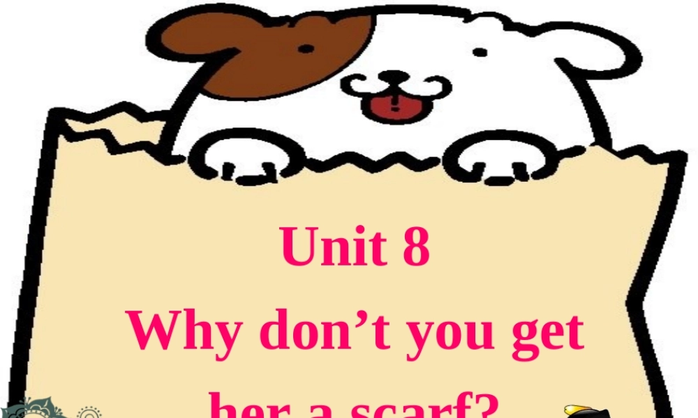 八年级英语上册 Unit8 why don t you get her a scarf课件 人教新目标版 课件