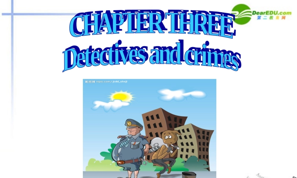 八年级英语上册 CHAPTER THREE Detectives and crimes 课件 牛津深圳版 课件