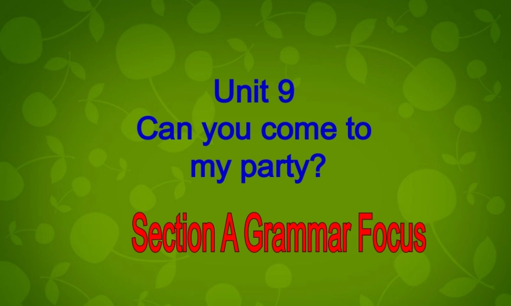 八年级英语上册 Unit 9 Can you come to my party Section A 2课件 (新版)人教新目标版 课件
