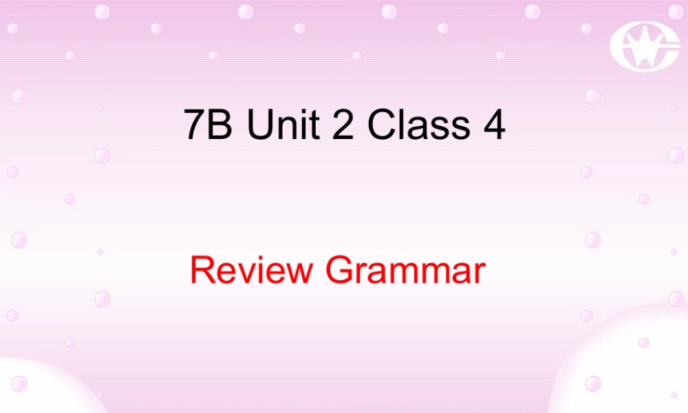 牛津英语7BUnit2课件2Grammar