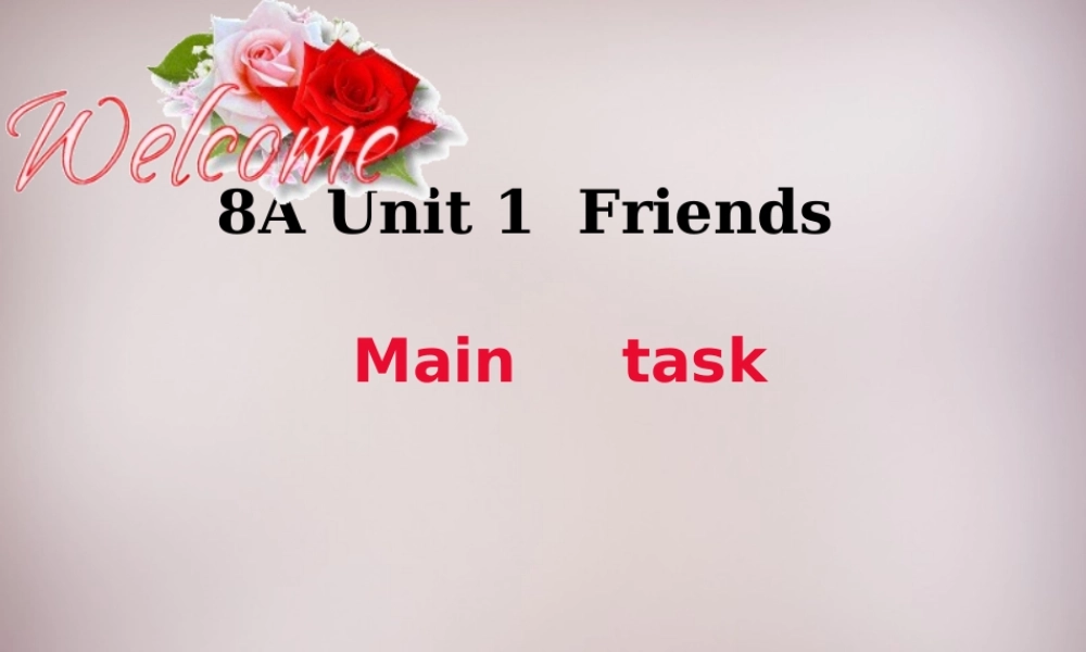 八年级英语上册 Unit 1 Friends Main Task课件3 牛津版 课件