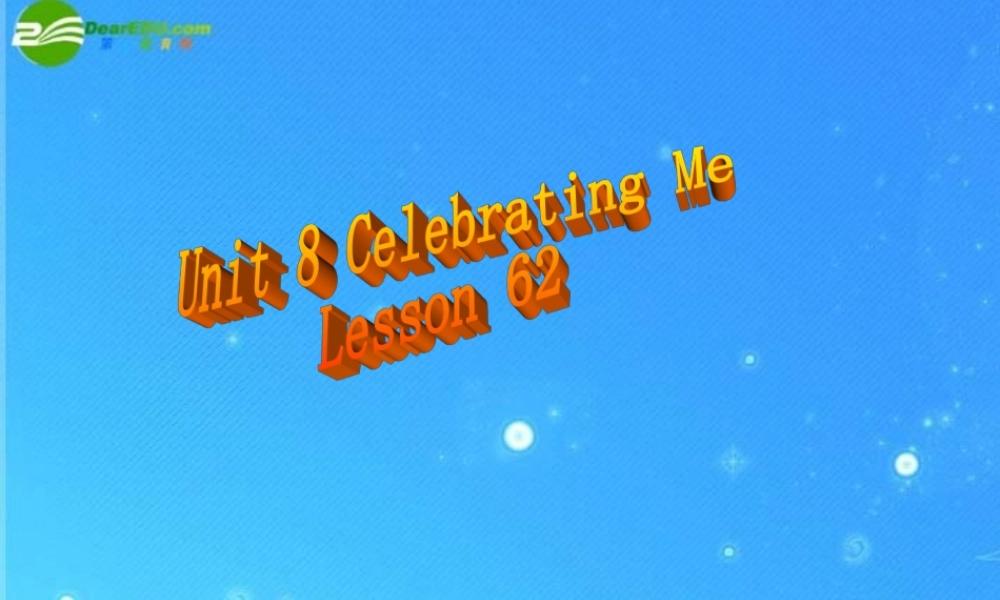 八年级英语上册 Unit 8 Celebrating Me Lesson 62课件 冀教版 课件
