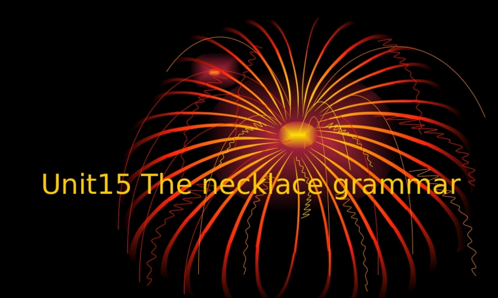 人教版高一英语Unit15 The necklace grammar 课件