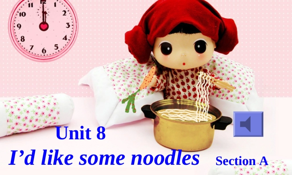 七年级英语下册 unit8 I d like some noodles 课件 人教新目标版 课件