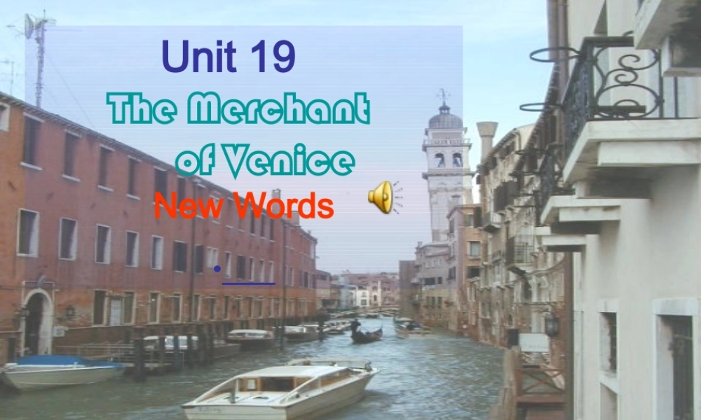 人教版高二英语下学期Unit19 The merchant of Venice 课件