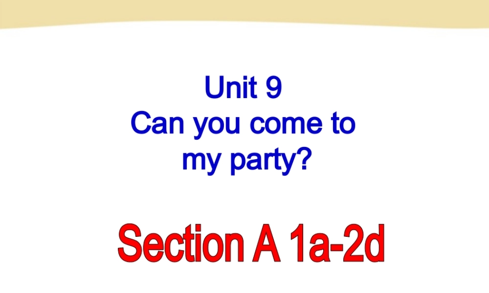 2013最新版新目标英语八年级上期Unit--9--Can-you--come--to--my-party全单元课件...