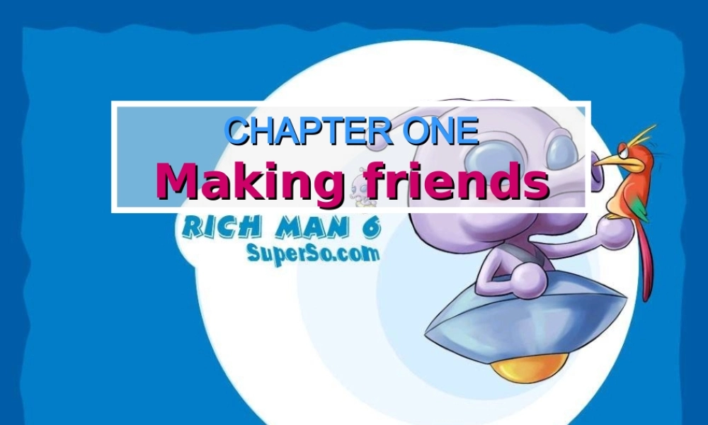 七年级英语上册 CHAPTER ONE Making friends Reading B课件 牛津深圳版 课件