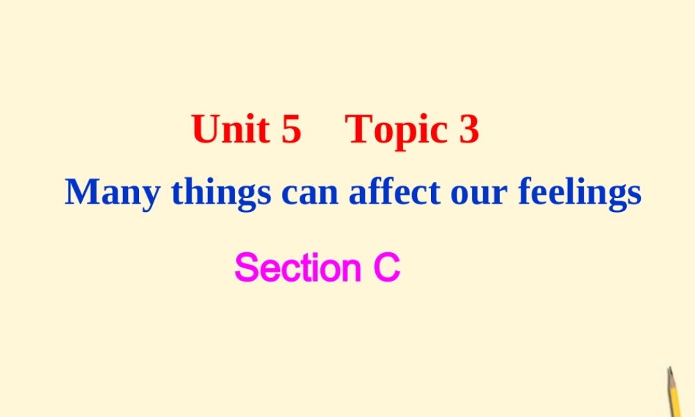 八年级英语 Topic3 Many things can affect our feelingsSection C课件 仁教版 课件