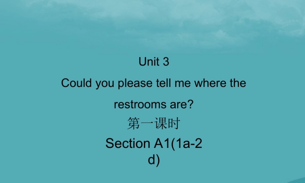 九年级英语全册 Unit 3 Could you please tell me where the restrooms are(第1课时)Section A1(1a 2d)习题课件 (新版)人教新目标版 课件