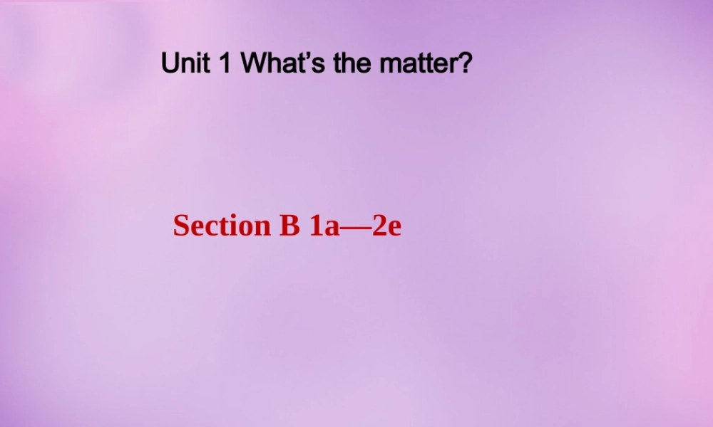 八年级英语下册 Unit 1 What's the matter Period 3课件 (新版)人教新目标版 课件