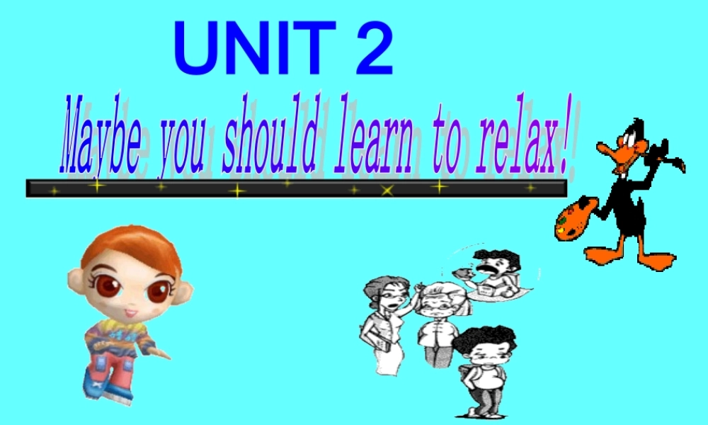 七年级英语Maybe you should learn to relax课件新人教版 课件