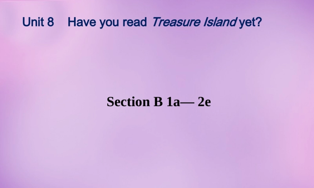八年级英语下册 Unit 8 Have you ever read Treasure yet Period 3课件 (新版)人教新目标版 课件