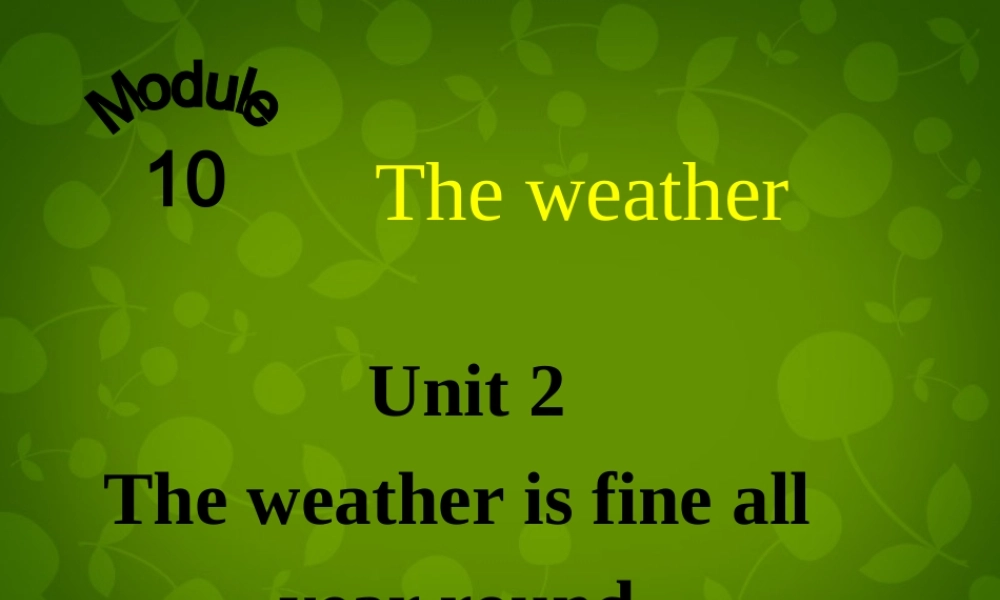 八年级英语上册 Module 10 Unit 2 The weather is fine all year round课件 (新版)外研版 课件
