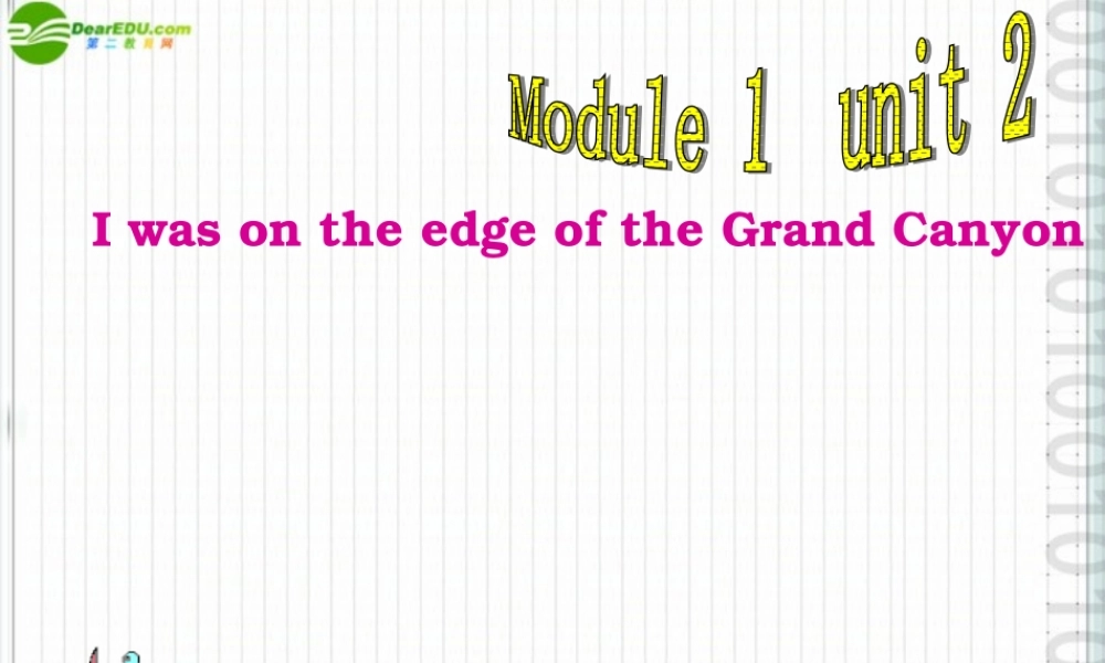 九年级英语上册 Module 1 Unit 2 I was on the edge of the Grand Canyon课件 外研版 课件