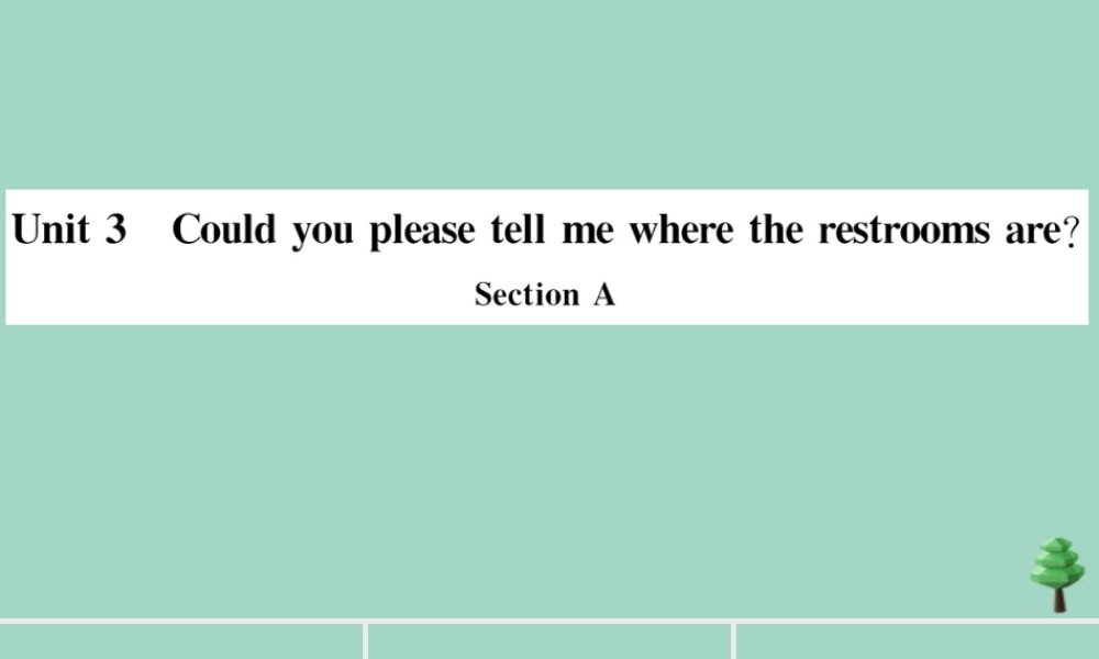 九年级英语全册 Unit 3 Could you please tell me where the restrooms are Section A(小册子)作业课件 (新版)人教新目标版 课件