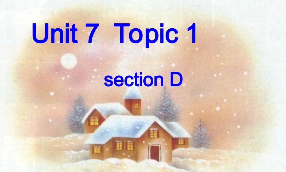 八年级英语下册 Unit7 Food Festival Topic1 sectionD课件 仁爱版 课件