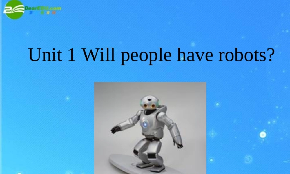 八年级英语上册 Unit 1 Will people have robots？课件 鲁教版 课件
