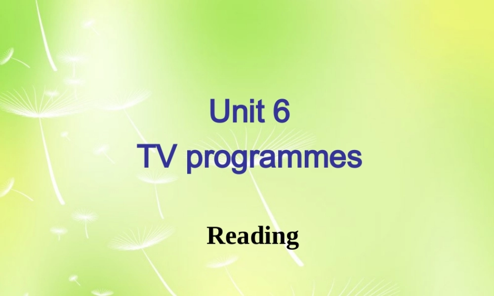 九年级英语上册(Unit 6 TV programmes Reading)课件 (新版)牛津版 课件