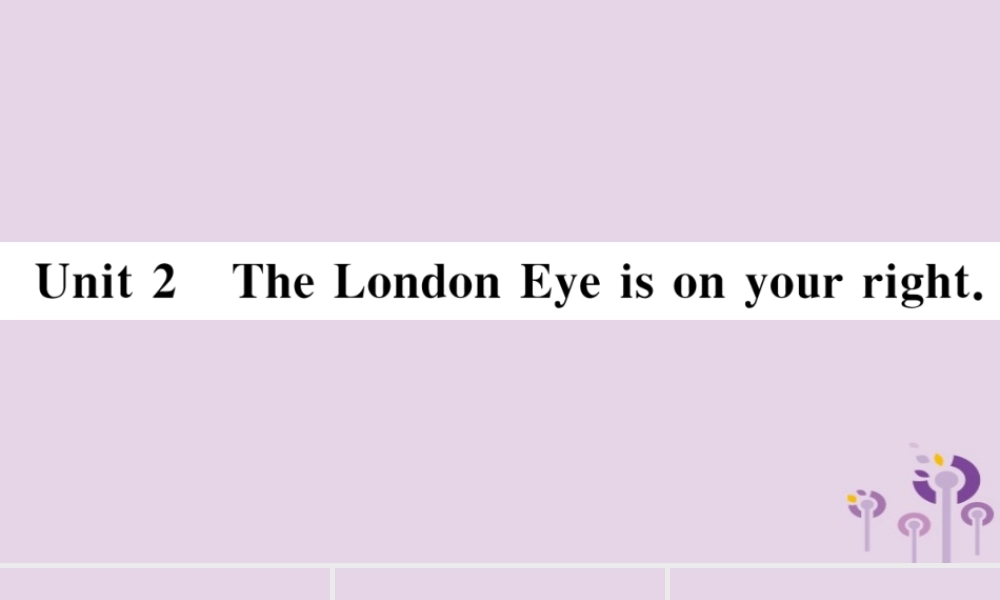 七年级英语下册 Module 6 Around town Unit 2 The London Eye is on your right习题课件 (新版)外研版 课件
