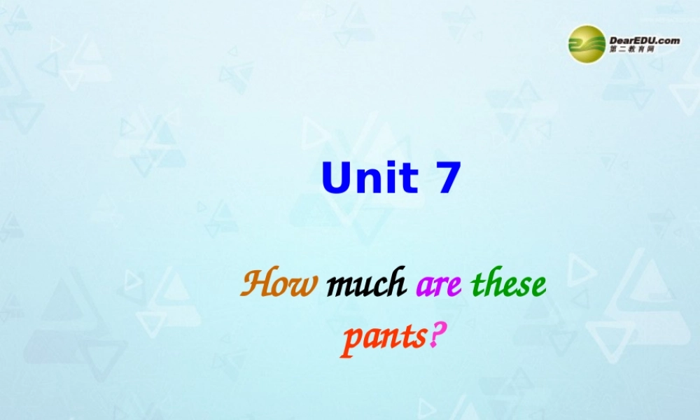 中学七年级英语上册(Unit 7 How much are these pants)课件 人教新目标版 课件