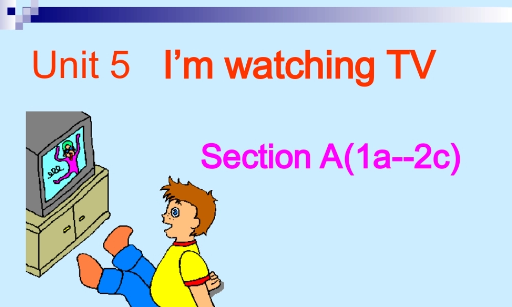 中学七年级英语unit5(I m watching TV)课件