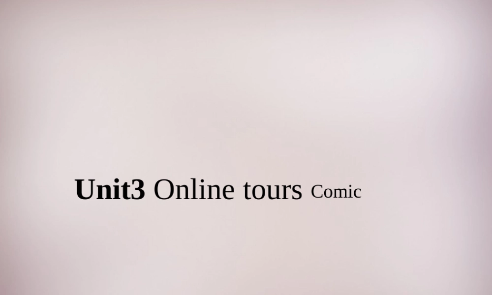 八年级英语下册 Unit 3 Online tours comic课件 (新版)牛津版 课件