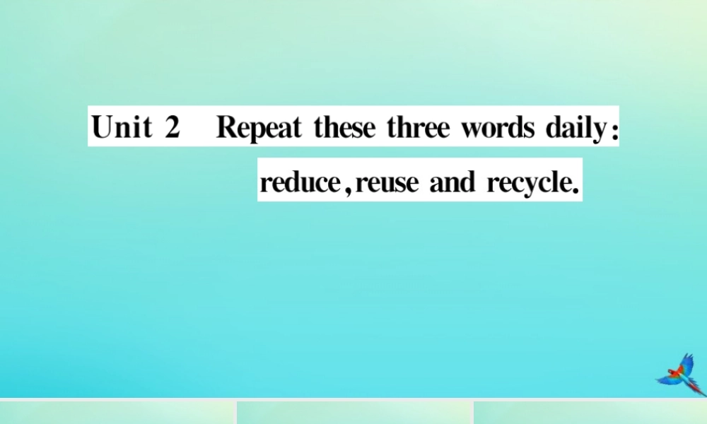 九年级英语上册 Module 12 Save our world Unit 2 Repeat these three words daily reduce，reuse and recycle习题课件 (新版)外研版 课件