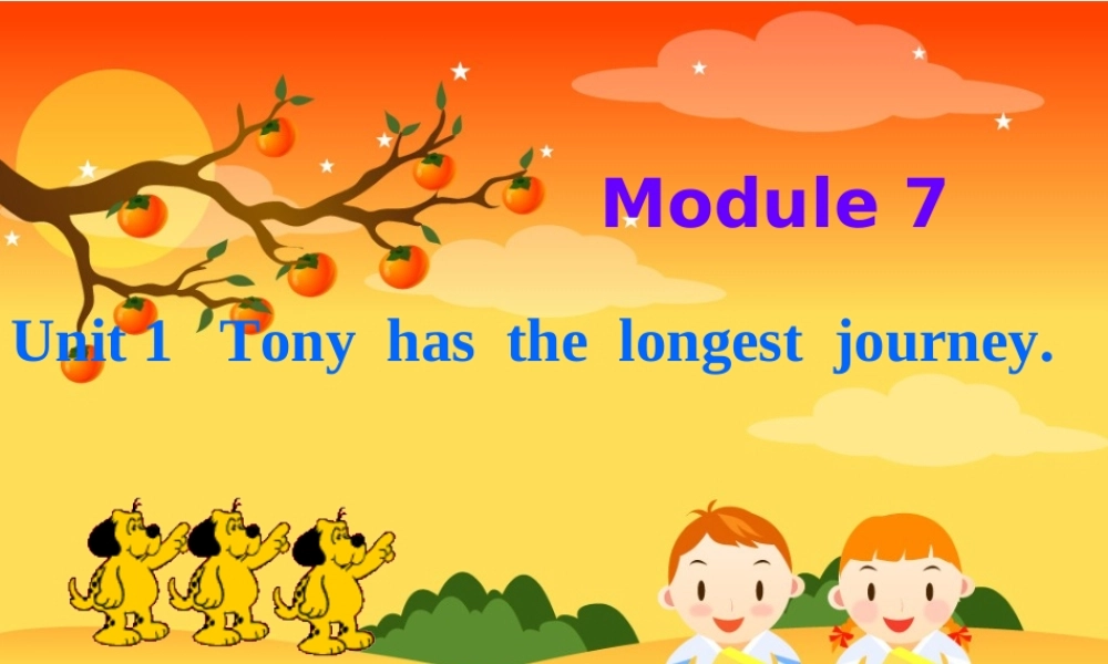 七年级英语下册 Module 7 Unit 1 Tony has the longest journey课件 外研版 课件