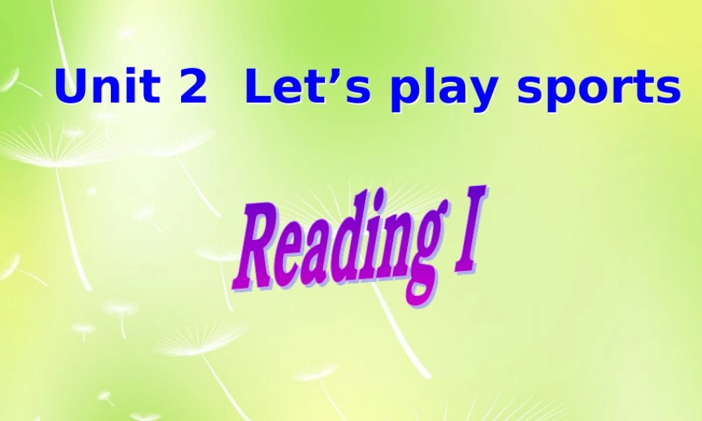 中学七年级英语上册 Unit 2 Let's play sports Reading I课件 (新版)牛津版 课件