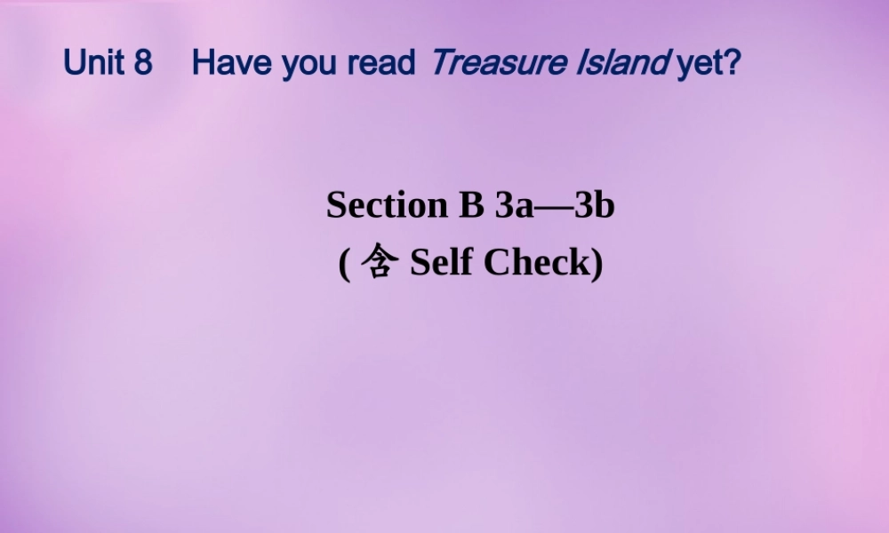 八年级英语下册 Unit 8 Have you ever read Treasure yetPeriod 4课件 (新版)人教新目标版 课件