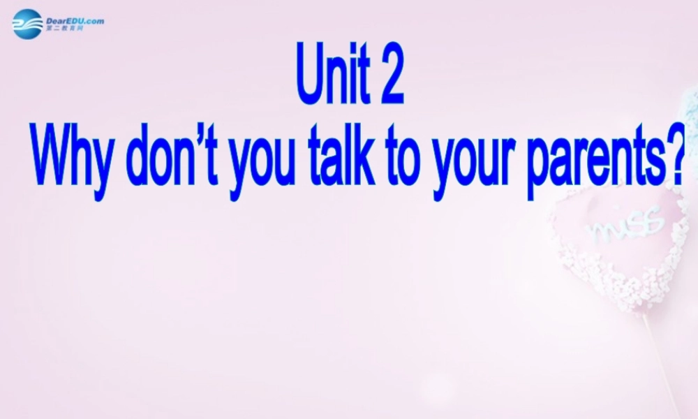 八年级英语上册 Unit 2 Why don t you talk to your parents？SectionB(1a-2e)课件 鲁教版五四制 课件
