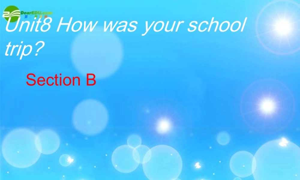 八年级英语上册 unit8 How was your school trip课件 人教新目标版 课件