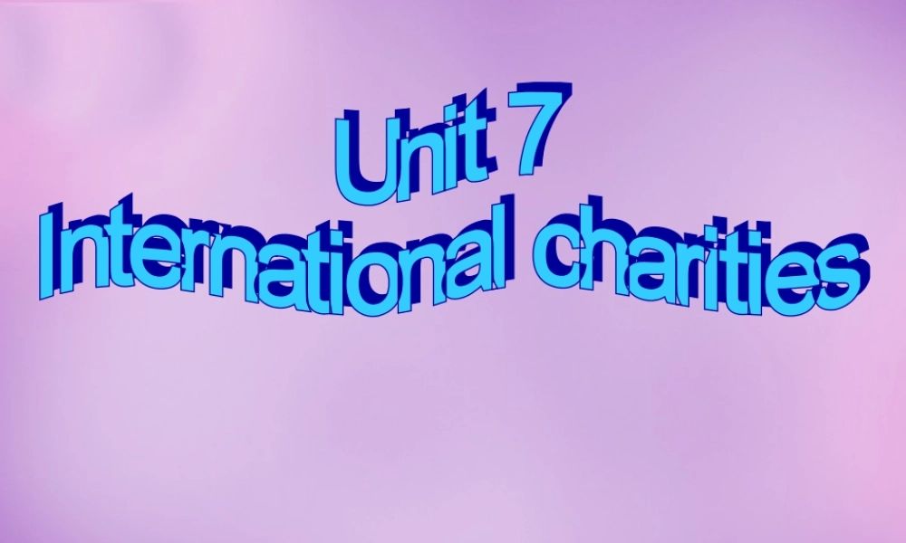 八年级英语下册 Unit 7 International Charities Task 2课件 (新版)牛津版 课件