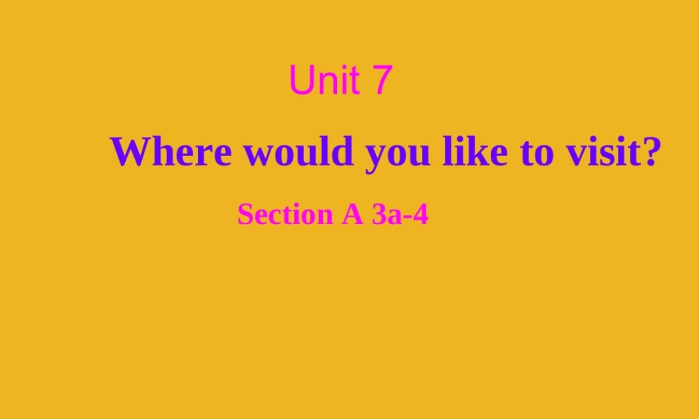 九年级英语unit7Where would you like to visitSectionA3a-3b课件 人教新目标版 课件