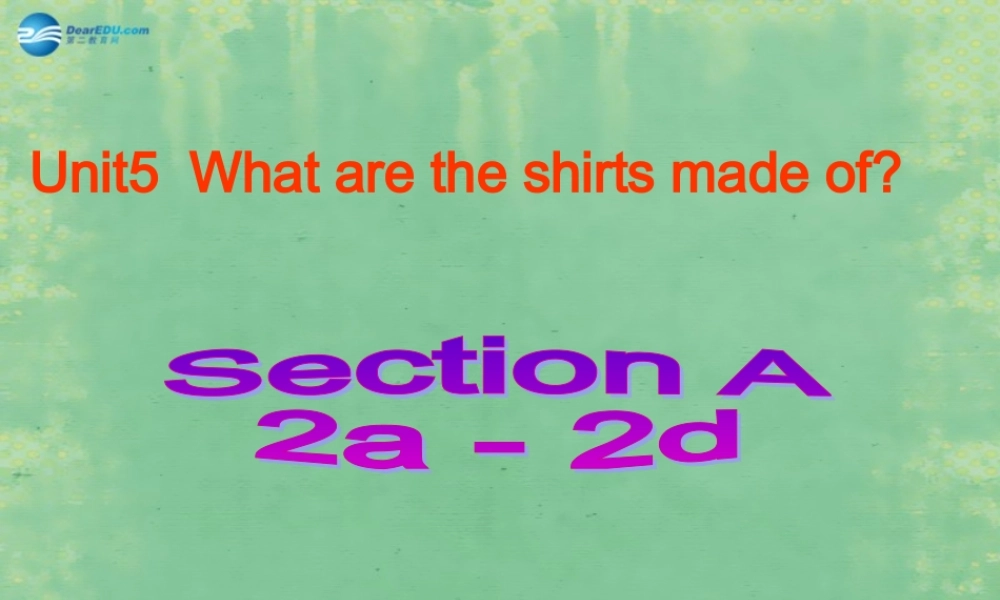 九年级英语全册 Unit 5 What are the shirts made of？Section A(2a-2d)课件 (新版)人教新目标版 课件