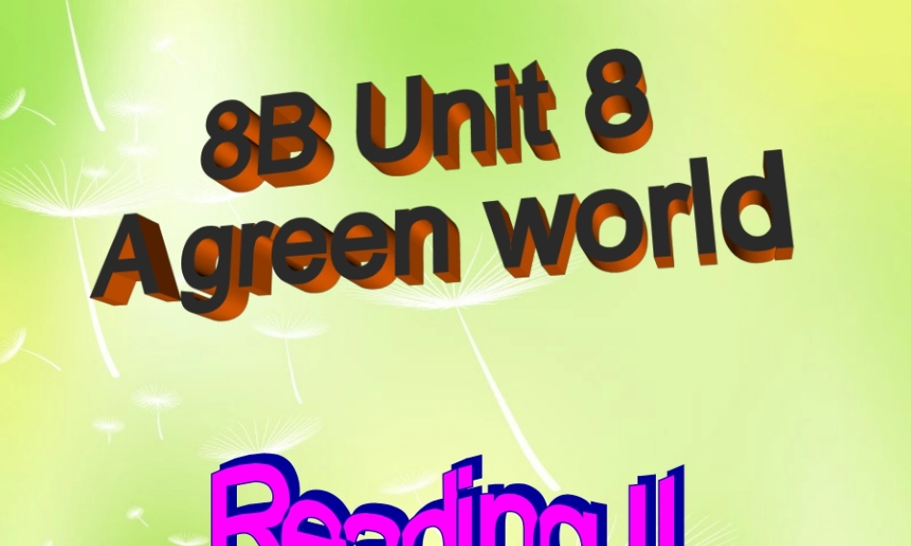 中学八年级英语下册 Unit 8 A green world Reading 2课件 (新版)牛津版