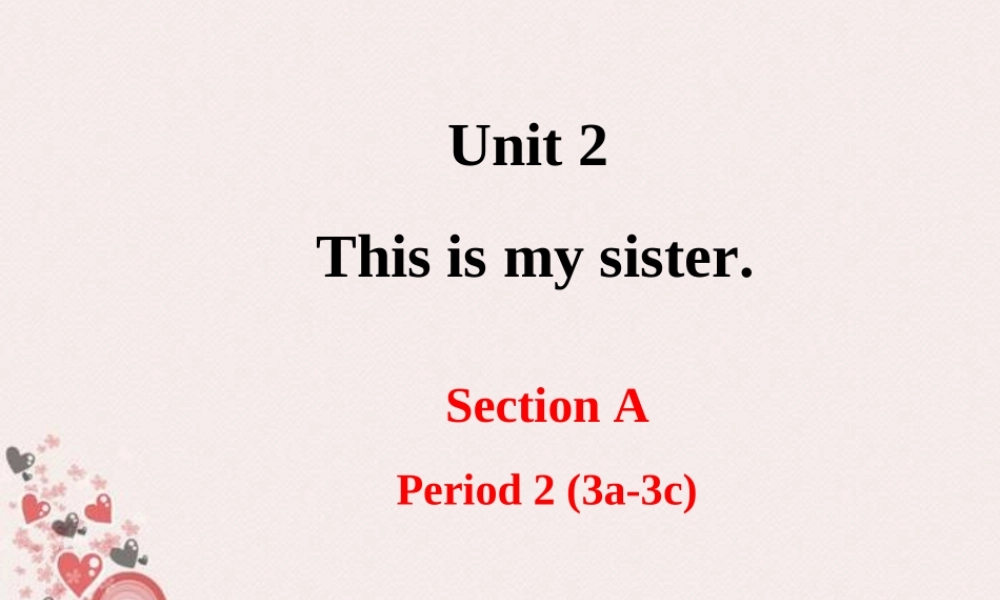 人教版英语七年级上册_unit2_This__is_my_sister_Section_A-2-PPt