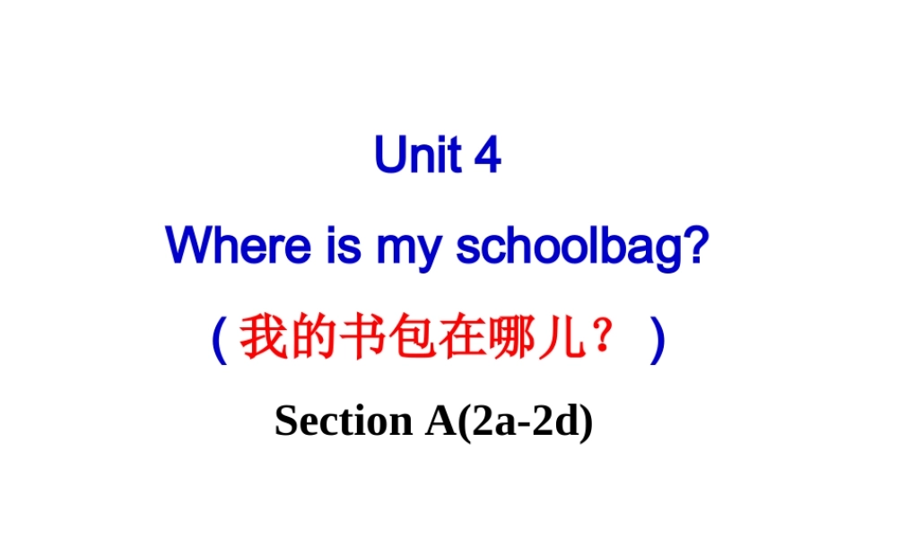 七年级英语Unit4_Where’s_my_schoolbag_Section_A(2a-2d)课件
