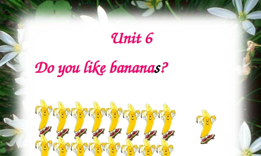 英语：七上Unit6DoyoulikebananasSectionA第1课时（人教版）