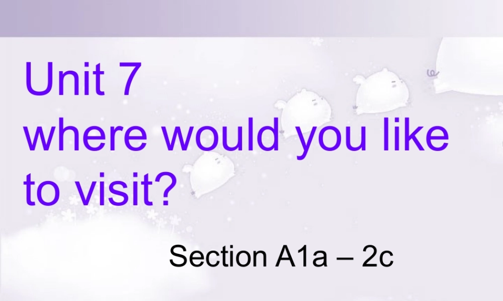 九年级英语Uni7Wherewouldyouliketovisit九年级英语课件