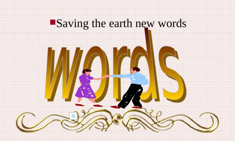 Unit9 Saving the earth new words 人教版 课件