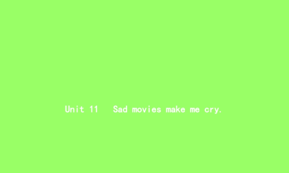 九年九年级英语全册 Unit 11 Sad movies make me cry Section A(1a 2d)课件 (新版)人教新目标版 课件