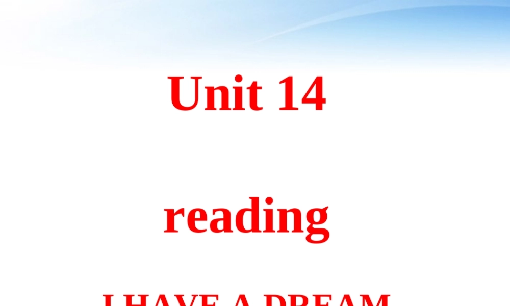 11-12年高二英语 Unit 14 reading I have a dream课件 大纲人教版 课件