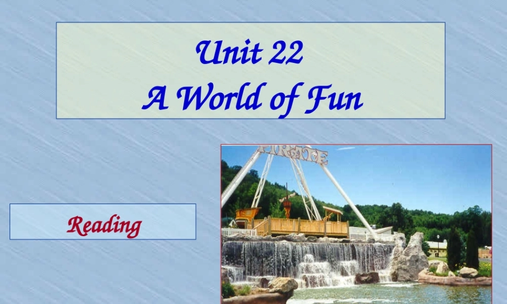 Unit22 A World of Fun部分课堂教学课件 人教版 课件