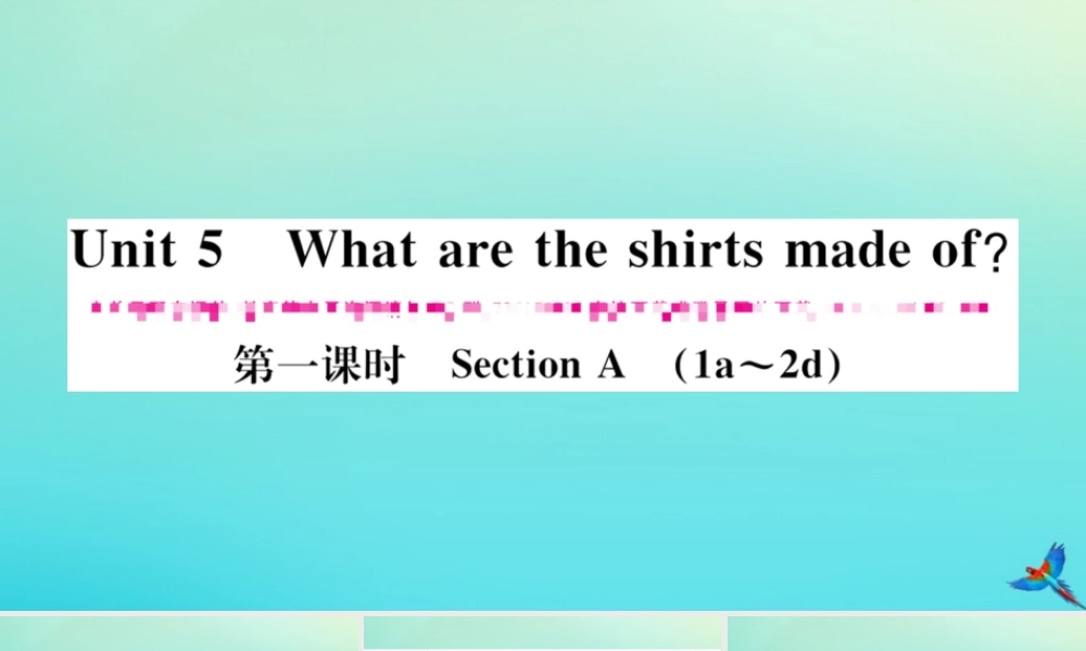 (河南专版)九年级英语全册 Unit 5 What are the shirts made of(第1课时)习题课件 (新版)人教新目标版 课件