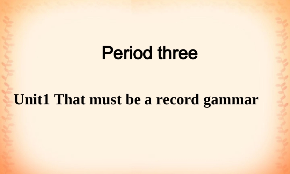 Unit1 That must be a record gammar 新课标 人教版 课件