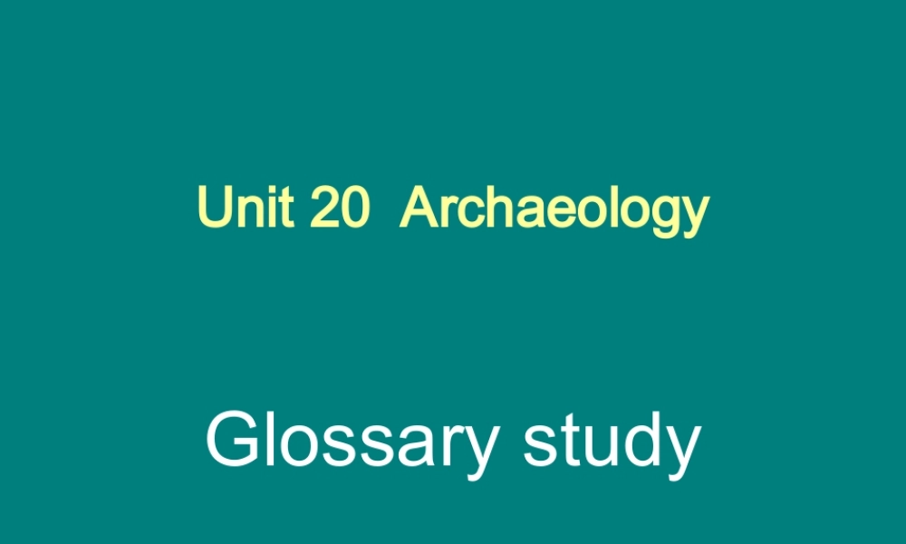 Unitrchaeology words and language points高二英语课件