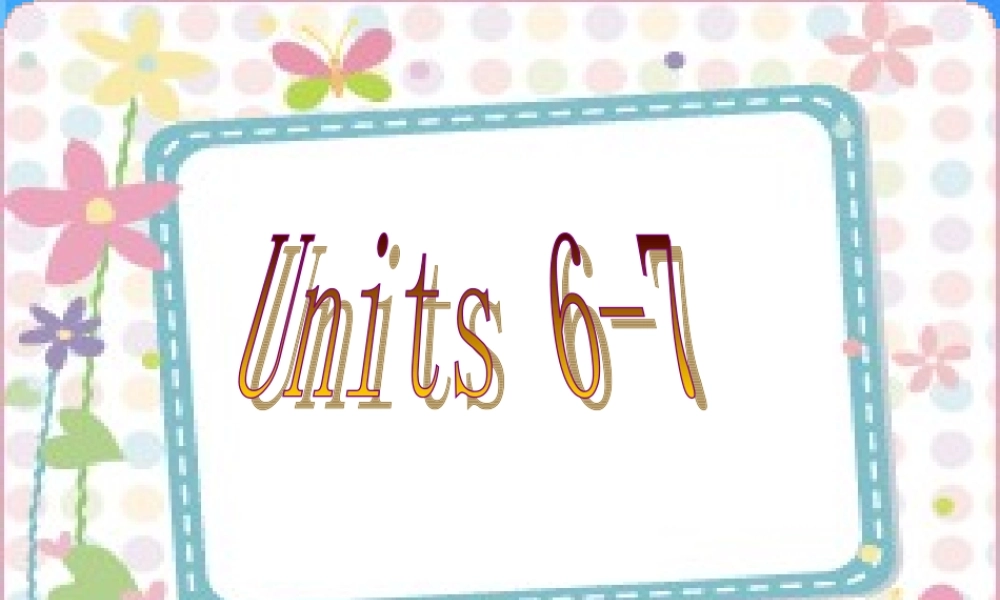 中考英语复习专题 7AUnits6-7复习课件